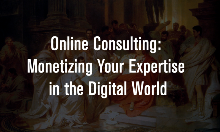 Online Consulting: Monetizing Your Expertise in the Digital World